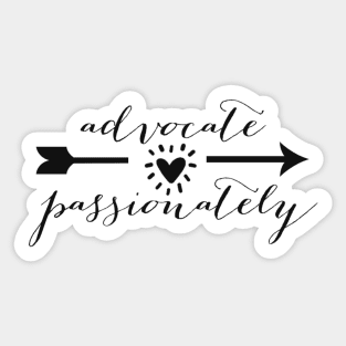 advocate passionately Sticker